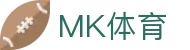 MK体育 APP 下载 | MK SPORTS 官方正版入口 (适配 iOS/鸿蒙/安卓)